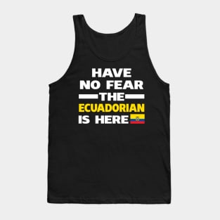 Have No Fear The Ecuadorian Is Here Proud Tank Top